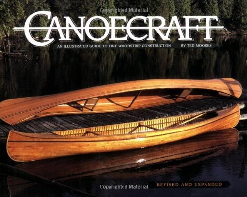 Canoecraft An Illustrated Guide To Fine Woodstrip Constructi