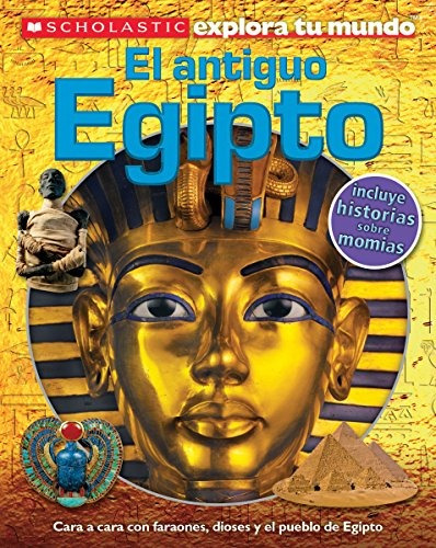 Libro : Scholastic Explora Tu Mundo: El Antiguo Egipto: (...