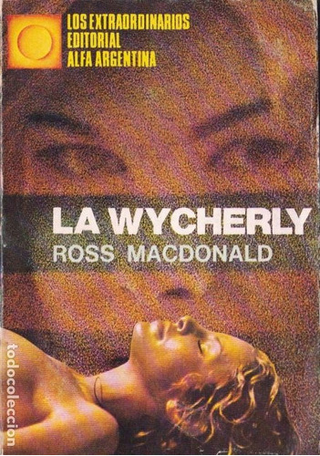 La Wycherly - Ross Macdonald - Novela Policial - Alfa - 1976