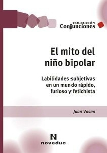 El Mito Del Niño Bipolar, Juan Vasen (ne)