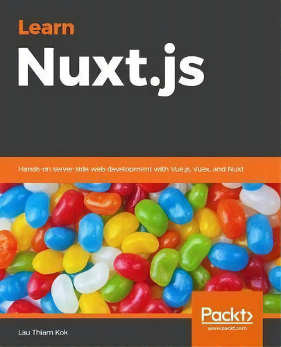 Hands-on Nuxt.js Web Development : Build Universal And Static-generated Vue.js Applications Using..., De Lau Tiam Kok. Editorial Packt Publishing Limited, Tapa Blanda En Inglés