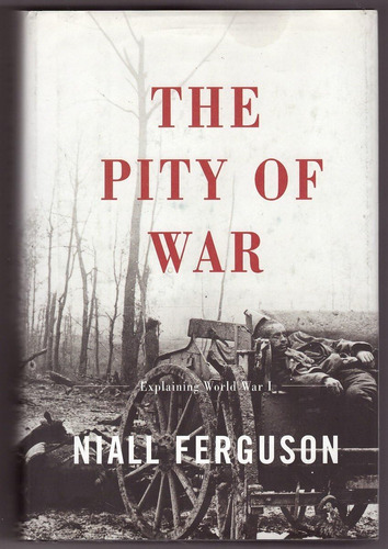 Libro The Pity Of War - Niall Ferguson-inglés