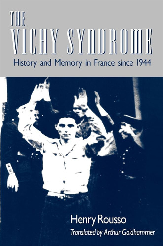 Libro: The Vichy Syndrome: History And Memory In France Sinc