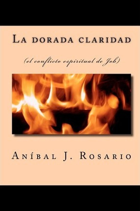 Libro La Dorada Claridad : (el Conflicto Espiritual De Jo...