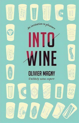 Into Wine, De Olivier Magny. Editorial Gourmand Horizons, Tapa Blanda En Inglés
