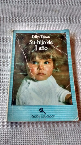 Su Hijo De 1 Año - Dilys Daws - Ed.  Paidos 1982