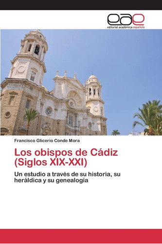 Libro: Los Obispos De Cádiz (siglos Xix-xxi): Un Estudio A Y