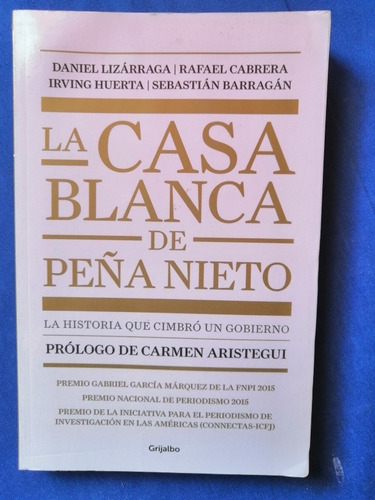 Libro La Casa Blanca Del Peña Nieto - Daniel Lizárraga Et Al