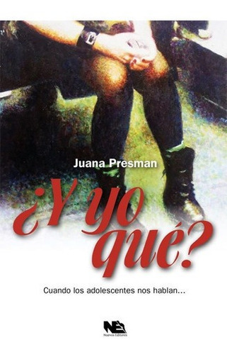 Y Yo Que? - Juana Presman, De Juana Presman. Editorial Raíz De Dos En Español