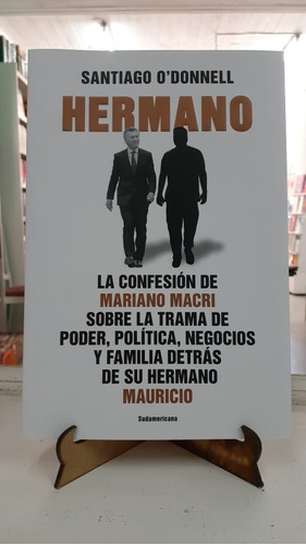 Hermano La Confesion De Mariano Macri Santiago O Donnell