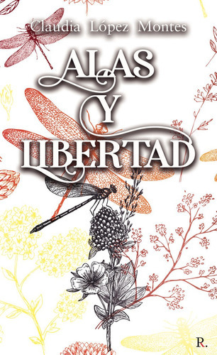 Alas y libertad, de López  Montes, Claudia. Editorial PUNTO ROJO EDITORIAL, tapa blanda en español