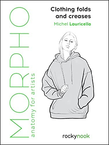 Morpho: Clothing Folds And Creases: Anatomy For Artists (morpho Anatomy For Artists, 8), De Lauricella, Michel. Editorial Oem, Tapa Blanda En Inglés