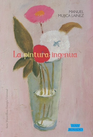 Pintura Ingenua, La - Manuel Mujica Lainez