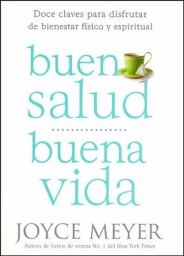 Buena Salud, Buena Vida, de Joyce Meyer. Serie No aplica Editorial CASA CREACION, tapa blanda en español, 2015