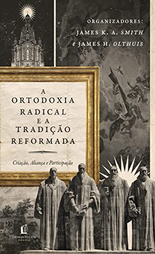 Libro Ortodoxia Radical E A Tradicao Reformada