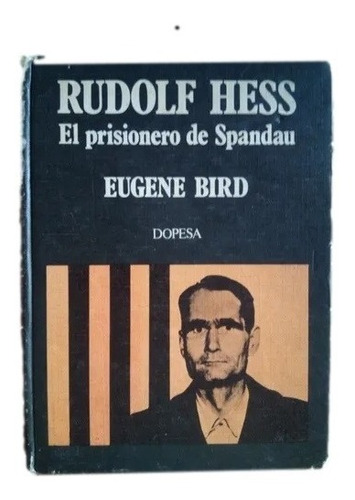 Rudolf Hess El Prisionero De Spandau Eugene Bird F14