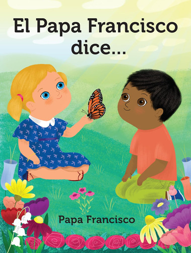 Libro: El Papa Francisco Dice... (spanish Edition)