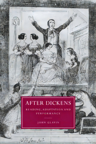 After Dickens : Reading, Adaptation And Performance, De John Glavin. Editorial Cambridge University Press, Tapa Blanda En Inglés