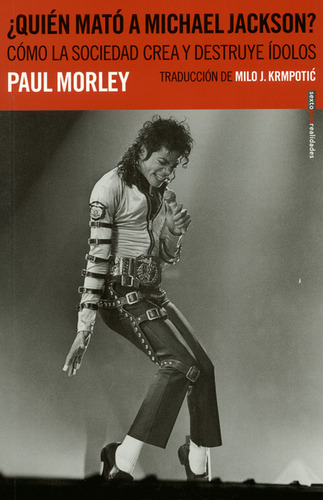 ¿quién Mató A Michael Jackson?. Cómo La Sociedad Crea Y Dest