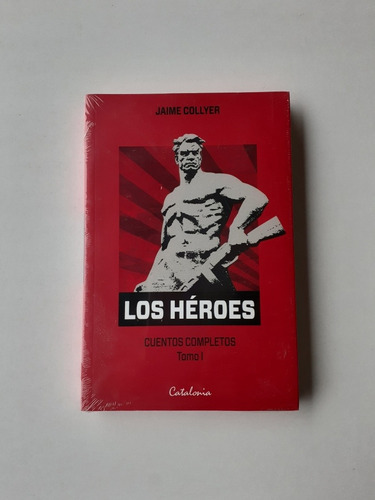 Libro.  Los Héroes  - Cuentos Completos I - Jaime Collyer.