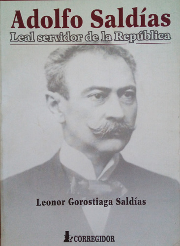 Adolfo Saldías Leal Servidor De La República L. Saldías A99