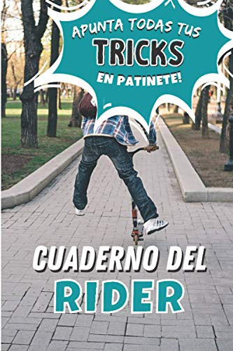 Cuaderno Del Rider: Apunta Todas Tus Figuras En Patinete Par