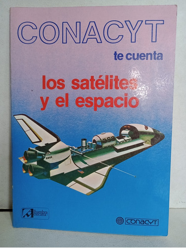 Conacyt Te Cuenta Los Satélites Y El Espacio 