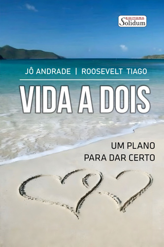 Livro Vida A Dois - Um Plano Para Dar Certo - Jô Andrade E Roosevelt Tiago