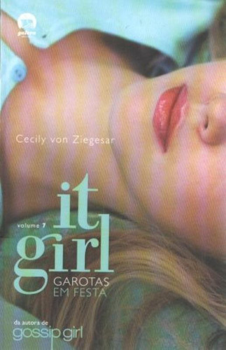 It Girl: Garotas em festa (Vol. 7), de Ziegesar, Cecily Von. Série It girl (7), vol. 7. Editora Record Ltda., capa mole em português, 2012
