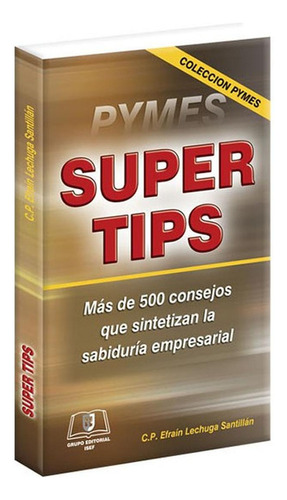 Pymes Super Tips, De C.p. Efraín Lechuga Santillán. Editorial Isef, Tapa Blanda En Español, 1