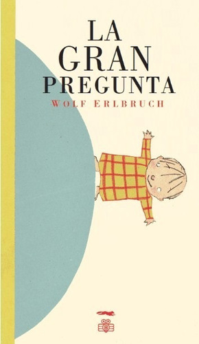 Libro La Gran Pregunta - Wolf Erlbruch