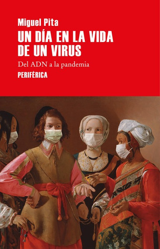 Un Dia En La Vida De Un Virus Del Adn A La Pandemia