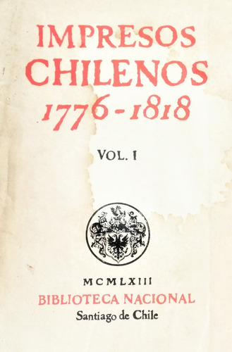 Impresos Chilenos 1776 - 1818 Colonia Independencia Historia