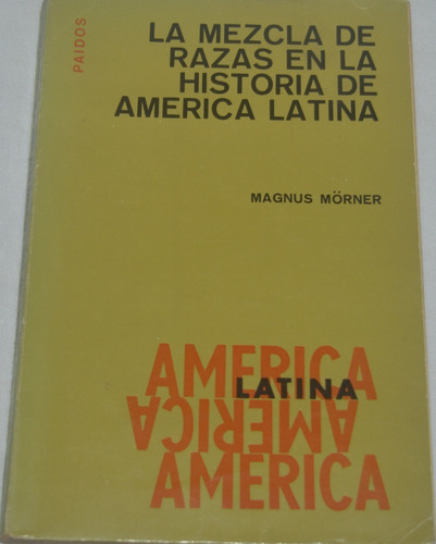 La Mezcla De Razas En América Latina Magnus Mörner N24