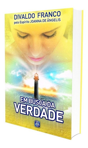 Em Busca Da Verdade, De Médium: Divaldo Pereira Franco / Ditado Por: Joanna De Ângelis. Série Não Aplica, Vol. Não Aplica. Editora Leal, Capa Mole, Edição Não Aplica Em Português, 2009