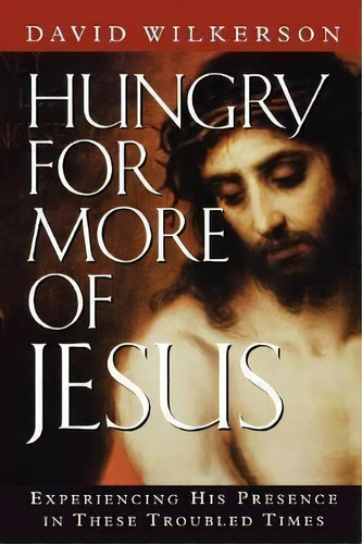 Hungry For More Of Jesus, De David R Wilkerson. Editorial Baker Publishing Group, Tapa Blanda En Inglés