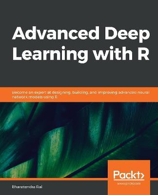 Libro Advanced Deep Learning With R : Become An Expert At...