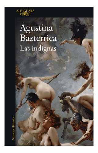Las Indignas, De Bazterrica Agustina. Editorial Alfaguara, Tapa Blanda, Edición 1 En Español, 2023