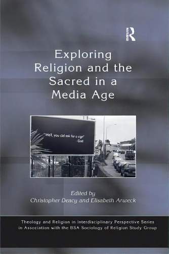 Exploring Religion And The Sacred In A Media Age, De Deacy, Christopher. Editorial Routledge, Tapa Blanda En Inglés