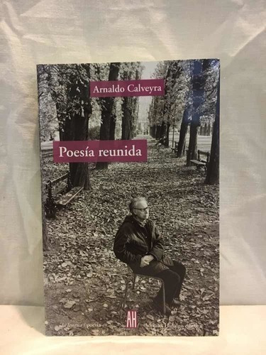 Poesia Reunida, De Arnaldo Calveyra. Editorial Adriana Hidalgo (g), Tapa Blanda En Español, 2012