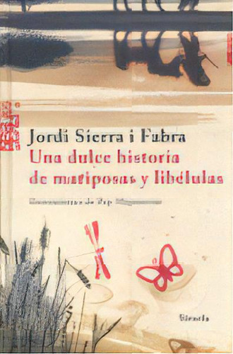 Una Dulce Historia De Mariposas Y Libãâ©lulas, De Sierra I Fabra, Jordi. Editorial Siruela, Tapa Dura En Español