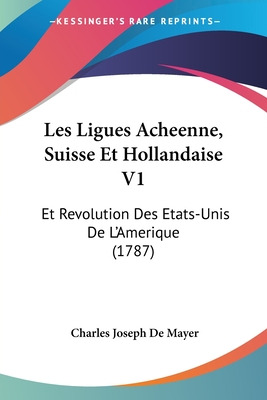 Libro Les Ligues Acheenne, Suisse Et Hollandaise V1: Et R...