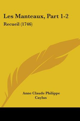 Libro Les Manteaux, Part 1-2: Recueil (1746) - Caylus, An...