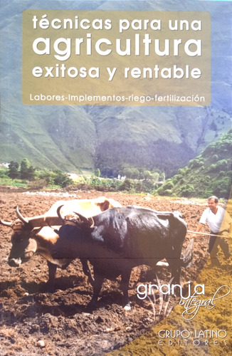 Técnicas Para Una Agricultura Exitosa Y Rentable / F. Durán 