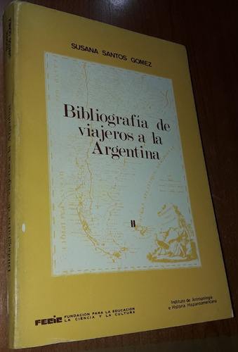 Bibliografia De Viajeros A La Argentina Tomo 2 Susana Gomez