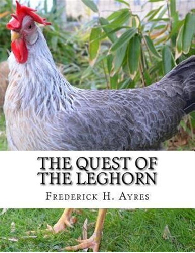 Libro The Quest Of The Leghorn : A Poultry Breeder's Jour...
