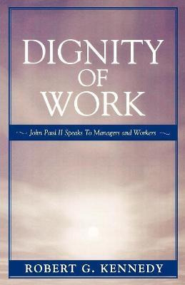 Libro Dignity Of Work - Robert G. Kennedy