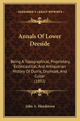 Libro Annals Of Lower Deeside: Being A Topographical, Pro...