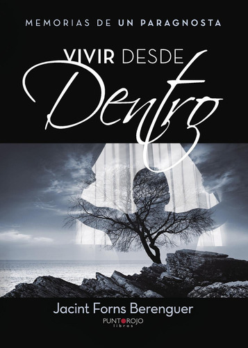 Vivir Desde Dentro, de Forns Berenguer , Jacint.., vol. 1. Editorial Punto Rojo Libros S.L., tapa pasta blanda, edición 1 en español, 2016