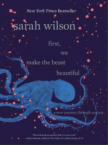 First, We Make The Beast Beautiful : A New Journey Through Anxiety, De Ms Sarah Wilson. En Inglés